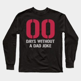 00 Days Without A Dad Joke Long Sleeve T-Shirt